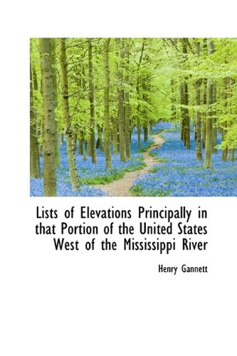 9781110990078: Lists of Elevations Principally in That Portion of the United States West of the Mississippi River