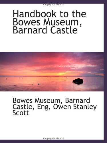 Stock image for Handbook to the Bowes Museum, Barnard Castle for sale by Revaluation Books