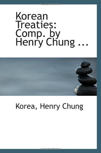 Imagen de archivo de Korean Treaties: Comp. by Henry Chung . a la venta por Revaluation Books