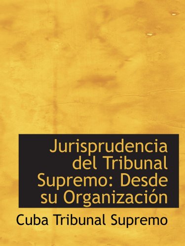 9781110992089: Jurisprudencia del Tribunal Supremo: Desde su Organizacin