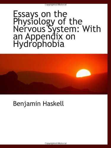 Stock image for Essays on the Physiology of the Nervous System: With an Appendix on Hydrophobia for sale by Revaluation Books