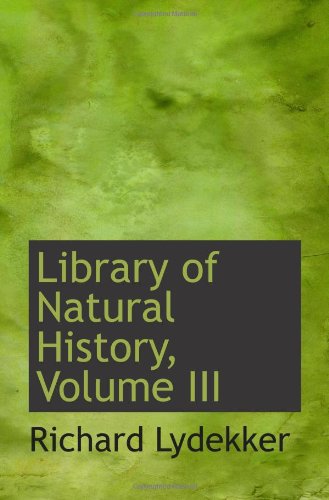 Library of Natural History, Volume III (9781110995974) by Lydekker, Richard