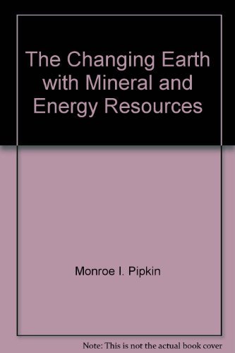 The Changing Earth with Mineral and Energy Resources