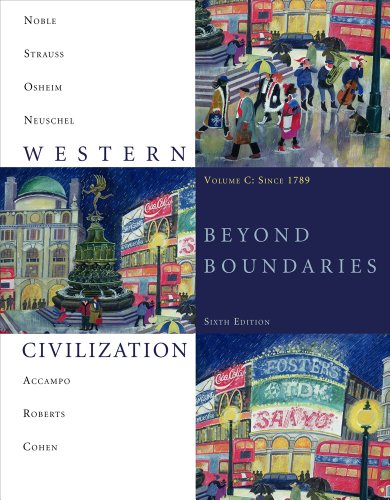 Bundle: Western Civilization: Beyond Boundaries, Volume C Since 1789, 6th + WebTutorâ„¢ on WebCTâ„¢ Printed Access Card (9781111086282) by Noble, Thomas F. X.; Strauss, Barry; Osheim, Duane; Neuschel, Kristen; Accampo, Elinor