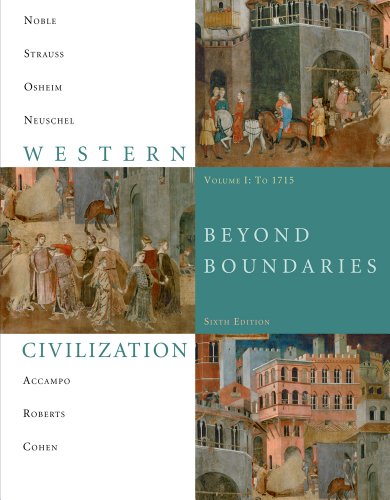 Bundle: Western Civilization: Beyond Boundaries, Volume 1 to 1715, 6th + WebTutorâ„¢ on WebCTâ„¢ Printed Access Card (9781111086305) by Noble, Thomas F. X.; Strauss, Barry; Osheim, Duane; Neuschel, Kristen; Accampo, Elinor