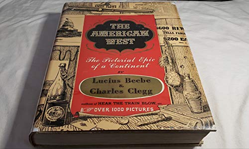 9781111097158: The American West; the Pictorial Epic of a Continent [By] Lucius Beebe and Charles Clegg. with Title Page in Color by E. S. Hammack and More Than 1,000 Illus.