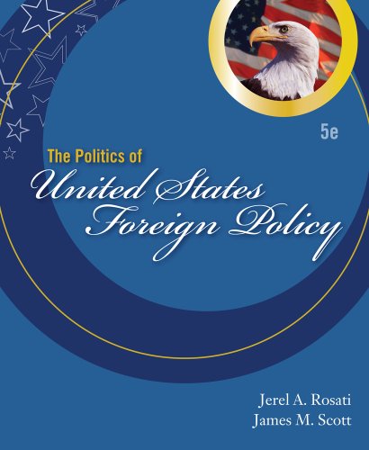 Bundle: The Politics of United States Foreign Policy, 5th + International Politics Atlas (9781111117764) by Rosati, Jerel A.; Scott, James M.