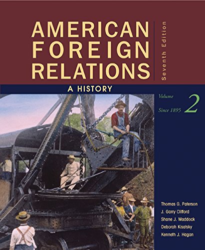 Bundle: American Foreign Relations: A History, Volume 2: Since 1895, 7th + Major Problems in American Foreign Relations, Volume II: Since 1914, 7th + Rand McNally Atlas of American History (9781111118761) by Paterson, Thomas; Clifford, J. Garry; Maddock, Shane J.; Kisatsky, Deborah; Hagan, Kenneth