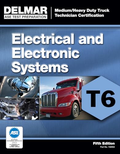 Stock image for ASE Test Preparation - T6 Electrical and Electronic System (ASE Test Prep for Medium/Heavy Duty Truck Electrical/Electronic Test T6) (ASE Test . Heavy Duty Truck Certification Series) for sale by Russell Books