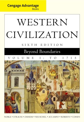 Bundle: Cengage Advantage Books: Western Civilization: Beyond Boundaries, Volume I, 6th + Resource Center, InfoTrac Printed Access Card (9781111188733) by Noble, Thomas F. X.; Strauss, Barry; Osheim, Duane; Neuschel, Kristen; Accampo, Elinor