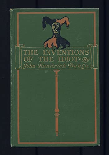 The Inventions of the Idiot (9781111190873) by John Kendrick Bangs