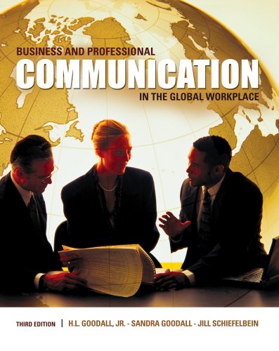 Bundle: Business and Professional Communication in the Global Workplace, 3rd + Resource Center Printed Access Card (9781111199180) by Goodall, Jr. H. L.; Goodall, Sandra; Schiefelbein, Jill