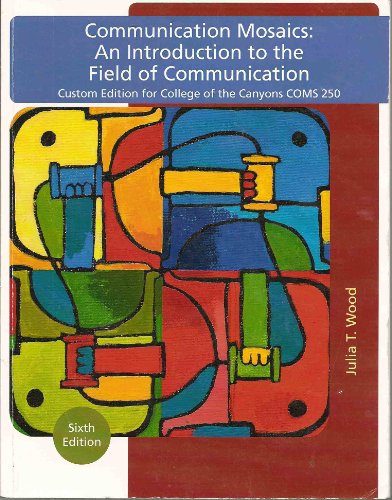 9781111211899: Communication Mosaics: An Introduction to the Field of Communication (Custom Edition for College of the Canyons COMS 250)