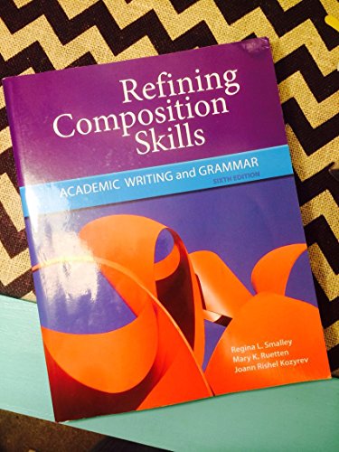 Beispielbild fr Refining Composition Skills: Academic Writing and Grammar (Developing & Refining Composition Skills) zum Verkauf von Goodwill of Colorado