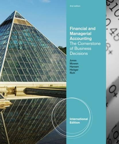 Stock image for FINANCIAL AND MANAGERIAL ACCOUNTING: THE CORNERSTONES OF BUSINESS DECISIONS, INTERNATIONAL EDITION, 2ND EDITION for sale by Goodvibes Books
