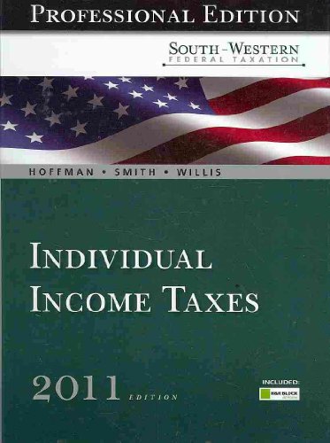South-Western Federal Taxation 2011: Individual Income Taxes, Professional Version (with H&R Block @ Homeâ„¢ Tax Preparation Software CD-ROM) (9781111222550) by Hoffman, William; Smith, James E.; Willis, Eugene