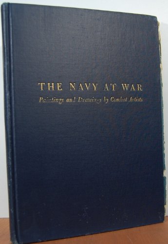 Stock image for The Navy at War: Paintings and Drawings by Combat Artists for sale by Wonder Book