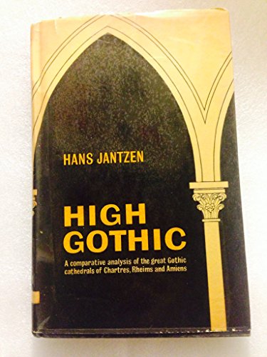 9781111332341: High Gothic: The Classic Cathedrals of Chartres, Reims, and Amiens