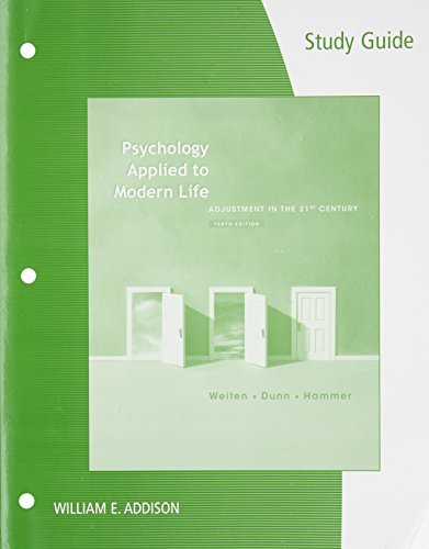 Study Guide for Weiten/Dunn/Hammer's Psychology Applied to Modern Life: Adjustment in the 21st Century, 10th (9781111344962) by Weiten, Wayne; Dunn, Dana S.; Hammer, Elizabeth Yost