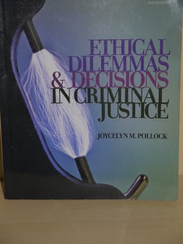 9781111346430: Ethical Dilemmas & Decisions in Criminal Justice