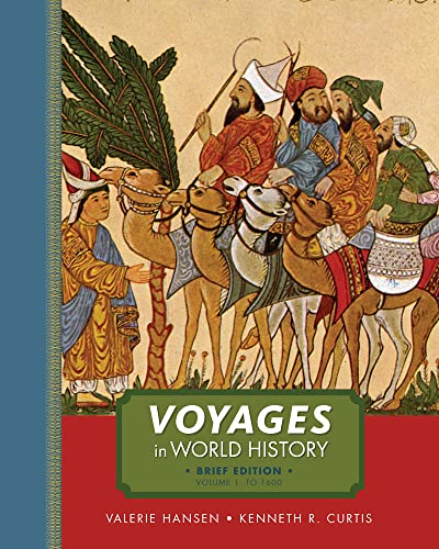 Voyages in World History, Volume I, Brief (9781111352349) by Hansen, Valerie; Curtis, Kenneth R.