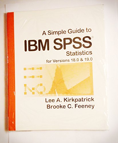 Stock image for A Simple Guide to IBM SPSS for Versions 18.0 & 19.0 for sale by Ergodebooks