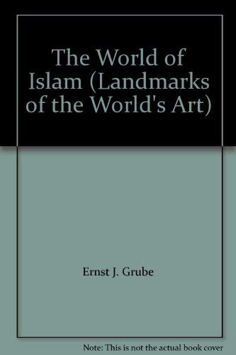 Imagen de archivo de The World of Islam (Landmarks of the World's Art) a la venta por HPB-Red