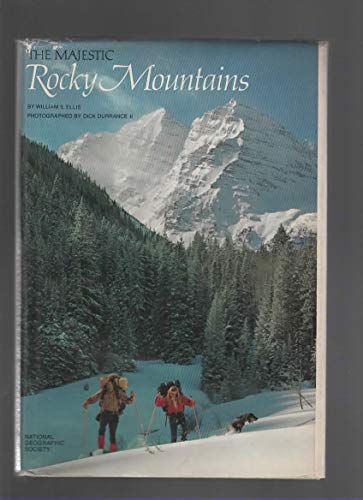 9781111399610: The majestic Rocky Mountains / by William S. Ellis ; photographed by Dick Durrance II ; prepared by the Special Publications Division, National Geographic Society, Washington, D.C.