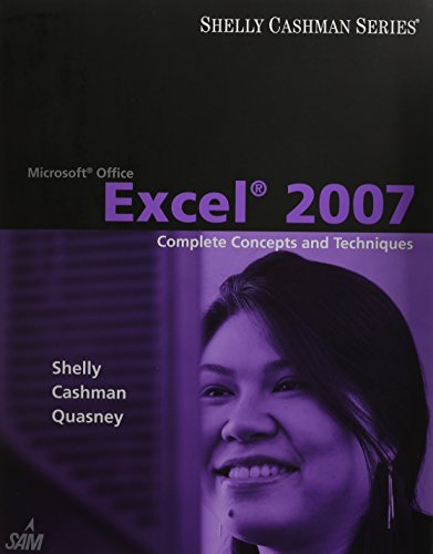 Bundle: Microsoft Office Excel 2007: Complete Concepts and Techniques + SAM 2007 Assessment, Projects, and Training v6.0 Printed Access Card (9781111409425) by Shelly, Gary B.; Cashman, Thomas J.; Quasney, Jeffrey J.