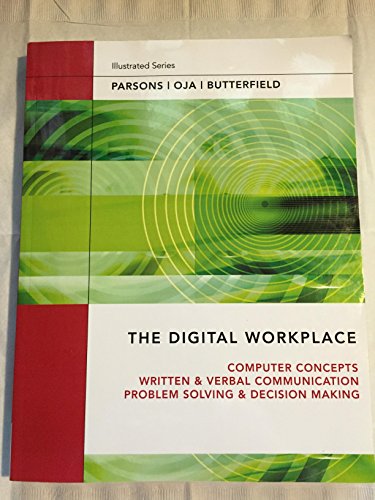 Beispielbild fr The Digital Workplace: Computer Concepts, Written & Verbal Communication, Problem Solving & Decision Making zum Verkauf von Wonder Book