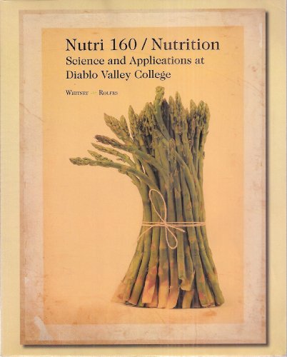 Imagen de archivo de Nutri 160 / Nutrition: Science and Applications At Diablo Valley College by Eleanor Whitney (2011) Paperback a la venta por SecondSale