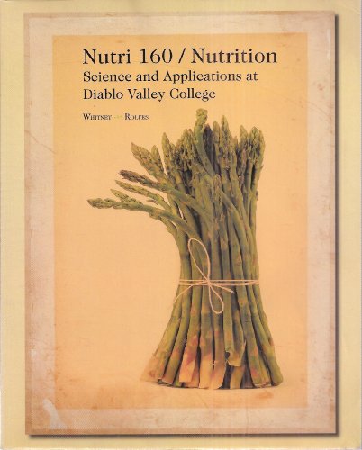 Stock image for Nutri 160 / Nutrition: Science and Applications At Diablo Valley College by Eleanor Whitney (2011) Paperback for sale by SecondSale