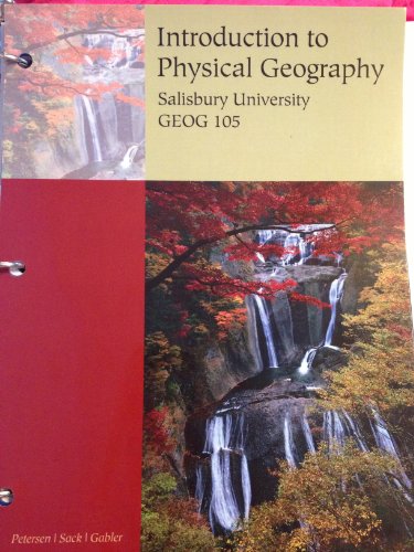 Introduction to Physical Geography Salisbury University edition GEOG 105 (9781111470197) by Unknown Author