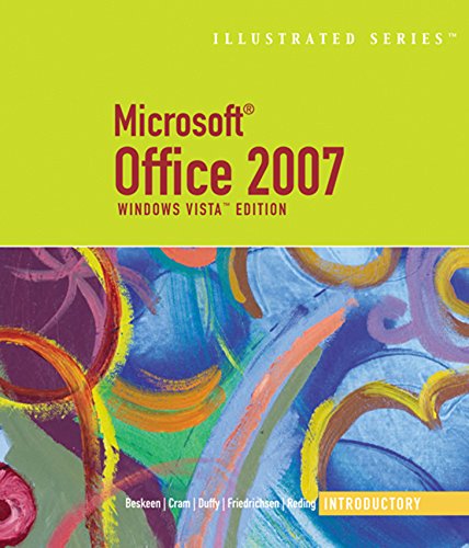 Bundle: Microsoft Office 2007: Illustrated Introductory, Windows Vista Edition + Microsoft Office 2007-Illustrated Second Course (9781111491925) by Beskeen, David W.; Cram, Carol; Duffy, Jennifer; Friedrichsen, Lisa; Reding, Elizabeth Eisner
