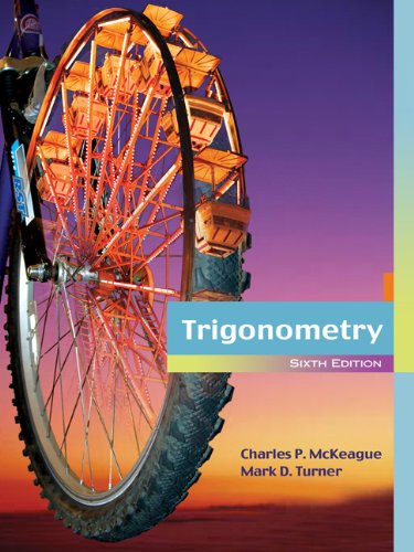 Bundle: Trigonometry, 6th + WebAssign Printed Access Card for McKeague/Turner's Trigonometry, 6th Edition, Single-Term (9781111495923) by McKeague, Charles P.; Turner, Mark D.