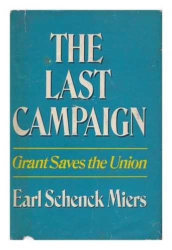 Stock image for The Last Campaign: Grant Saves the Union for sale by Midtown Scholar Bookstore
