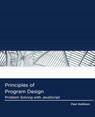 Imagen de archivo de Principles of Program Design: Problem-Solving with JavaScript (Logic and Design) a la venta por SecondSale