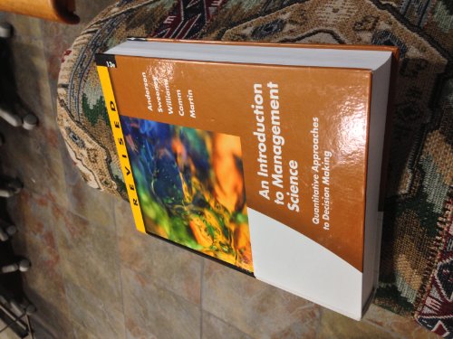 An Introduction to Management Science: Quantitative Approaches to Decision Making, Revised (with Microsoft Project and Printed Access Card) (9781111532222) by Anderson, David R.; Sweeney, Dennis J.; Williams, Thomas A.; Camm, Jeffrey D.; Martin, R. Kipp