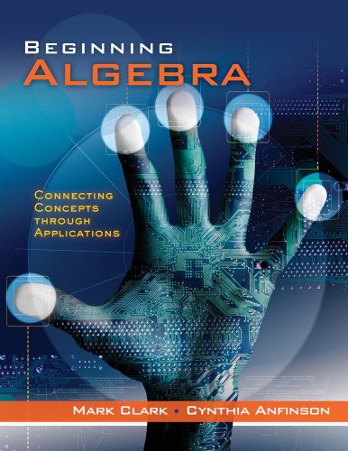 Bundle: Beginning Algebra: Connecting Concepts Through Applications + Student Solutions Manual (9781111616083) by Clark, Mark; Anfinson, Cynthia