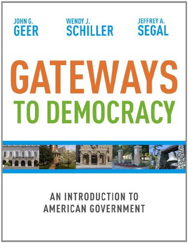 Bundle: Gateways to Democracy: An Introduction to American Government + WebTutorâ„¢ on WebCTâ„¢ with eBook on Gateway Printed Access Card (9781111648787) by Geer, John G.; Schiller, Wendy J.; Segal, Jeffrey A.