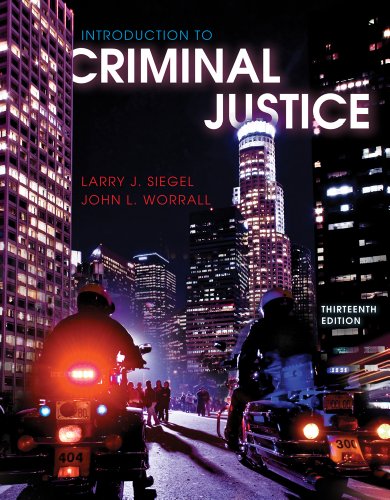 Bundle: Introduction to Criminal Justice, 13th + WebTutorâ„¢ on WebCTâ„¢ Printed Access Card for Criminal Justice Media Library (9781111650612) by Siegel, Larry J.; Worrall, John L.