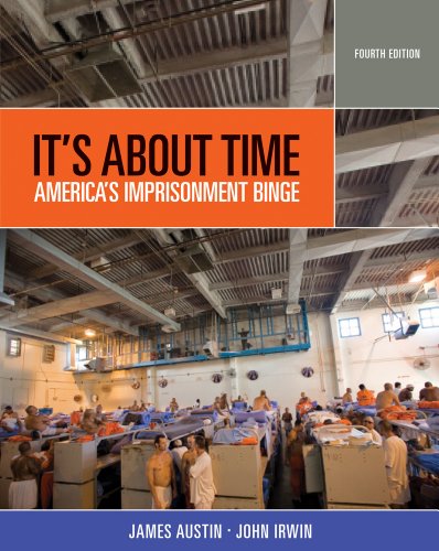 Bundle: Itâ€™s About Time: Americaâ€™s Imprisonment Binge, 4th + WebTutorâ„¢ on WebCTâ„¢ Printed Access Card for Criminal Justice Media Library (9781111650759) by Austin, James; Irwin, John