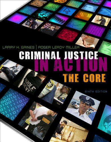 Bundle: Criminal Justice in Action: The Core, 6th + WebTutorâ„¢ on WebCTâ„¢ with eBook on Gateway Printed Access Card (9781111650957) by Gaines, Larry K.; Miller, Roger LeRoy