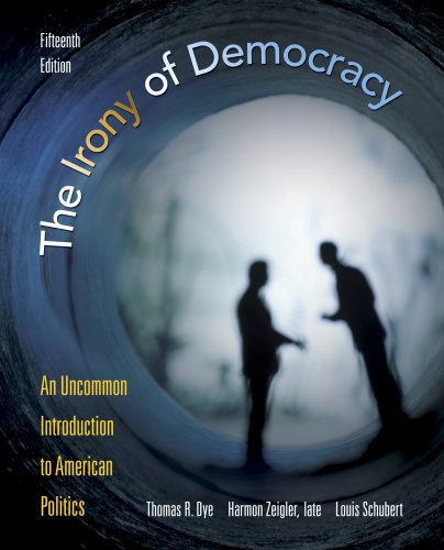 Bundle: The Irony of Democracy: An Uncommon Introduction to American Politics, 15th + CourseReader Printed Access Card for American Government (9781111653538) by Dye, Thomas R.; Zeigler, Harmon; Schubert, Louis