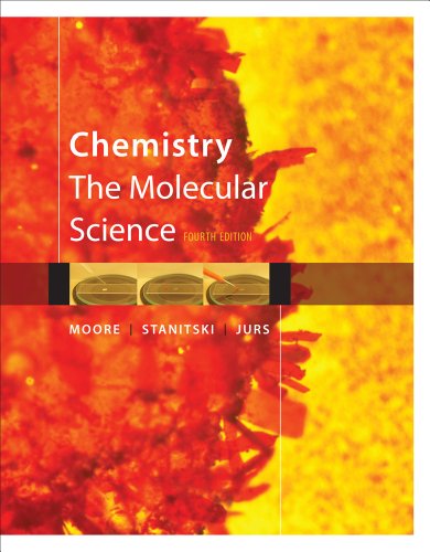Bundle: Chemistry: The Molecular Science, 4th + OWL eBook (6 months) Printed Access Card (9781111660420) by Moore, John W.; Stanitski, Conrad L.; Jurs, Peter C.