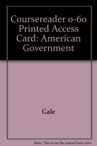 CourseReader 0-60: American Government Printed Access Card (9781111680565) by Gale