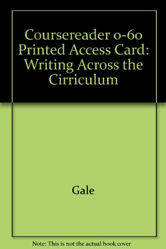 CourseReader 0-60: Writing Across the Curriculum Printed Access Card (9781111680800) by Gale