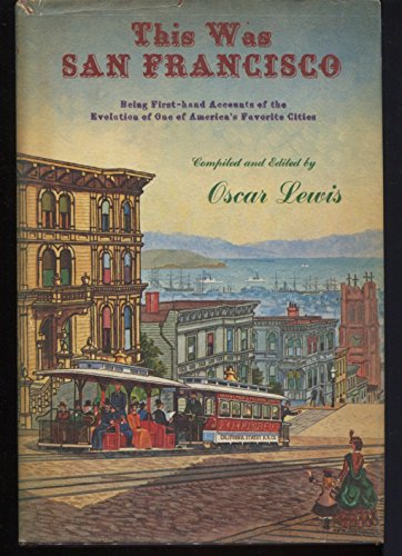 Beispielbild fr This Was San Francisco, Being First-Hand Accounts of the Evolution of One of America's Favorite Cities zum Verkauf von Better World Books