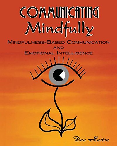 Stock image for Communicating Mindfully: Mindfulness-Based Communication and Emotional Intelligence for sale by ThriftBooks-Dallas