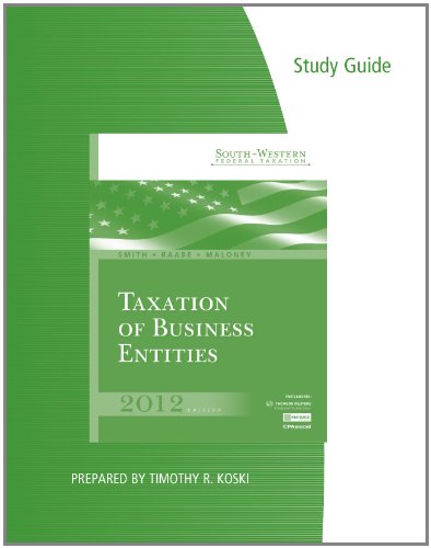 Study Guide for Smith/Raabe/Maloneyâ€™s South-Western Federal Taxation 2012: Taxation of Business Entities, 15th (9781111824846) by Smith, James E.; Raabe, William A.; Maloney, David M.